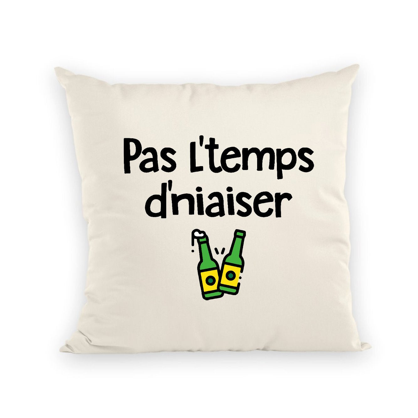 Coussin Pas l'temps d'niaiser 