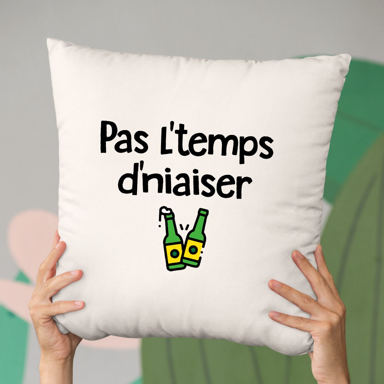 Coussin Pas l'temps d'niaiser Beige