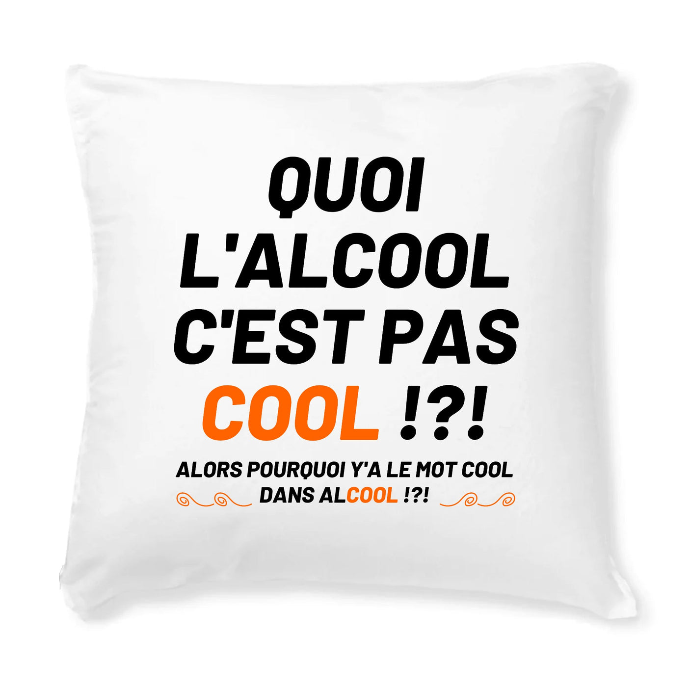 Coussin Quoi l'alcool c'est pas cool 