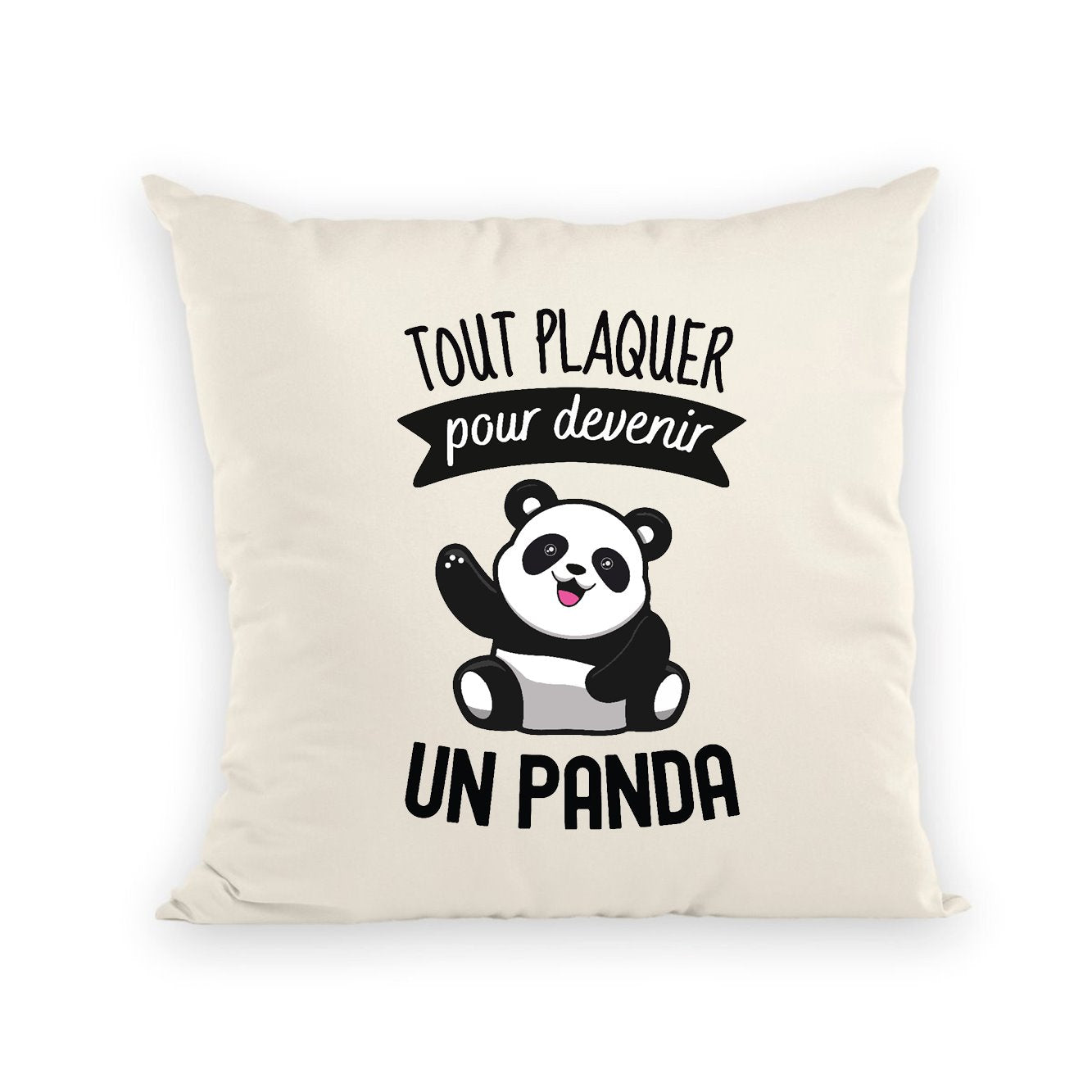 Coussin Tout plaquer pour devenir un panda 