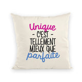 Coussin Unique c'est tellement mieux que parfaite 