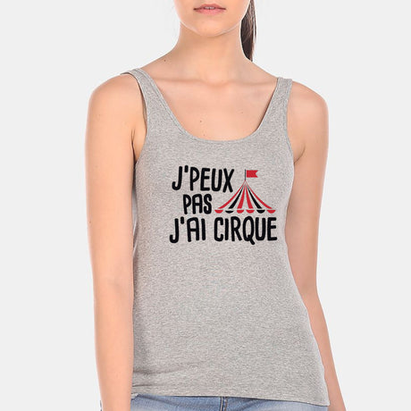 Débardeur Femme J'peux pas j'ai cirque Gris