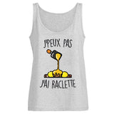 Débardeur Femme J'peux pas j'ai raclette 