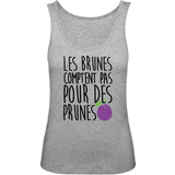 Débardeur Femme Les brunes comptent pas pour des prunes 