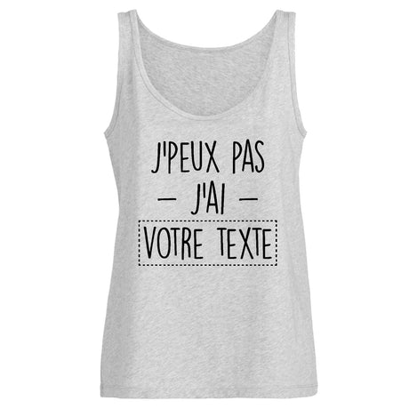 Débardeur Femme Personnalisé J'peux pas j'ai "votre texte" Gris