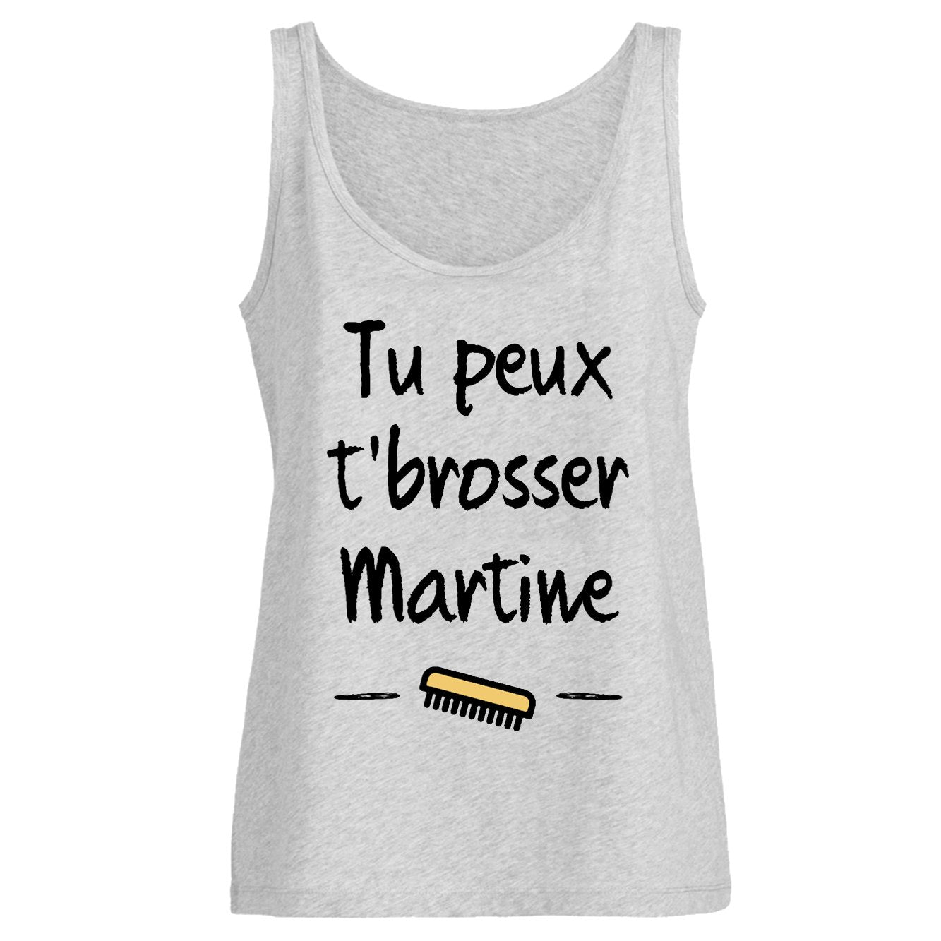 Débardeur Femme Tu peux te brosser Martine 