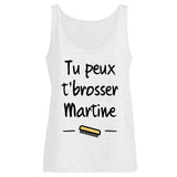 Débardeur Femme Tu peux te brosser Martine 