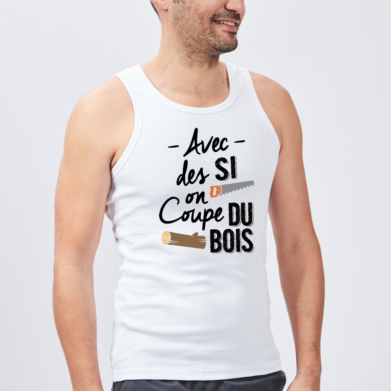 Débardeur Homme Avec des si on coupe du bois Blanc