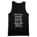 Débardeur Homme Faut pas pousser mémé dans les orties 