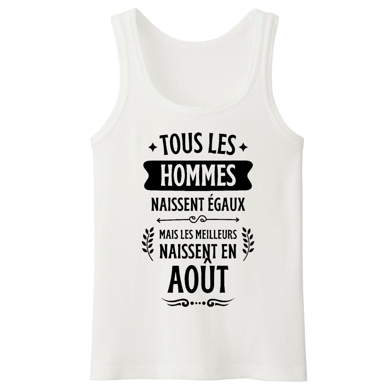 Débardeur Homme Tous les hommes naissent égaux les meilleurs en août 
