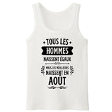 Débardeur Homme Tous les hommes naissent égaux les meilleurs en août 
