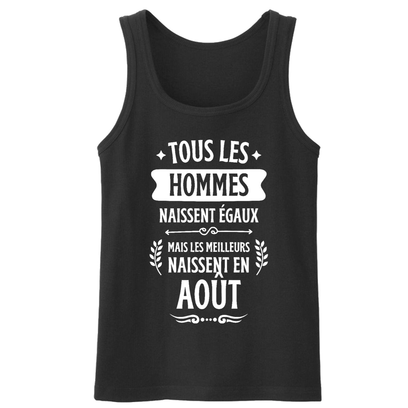 Débardeur Homme Tous les hommes naissent égaux les meilleurs en août 