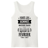 Débardeur Homme Tous les hommes naissent égaux les meilleurs en février 