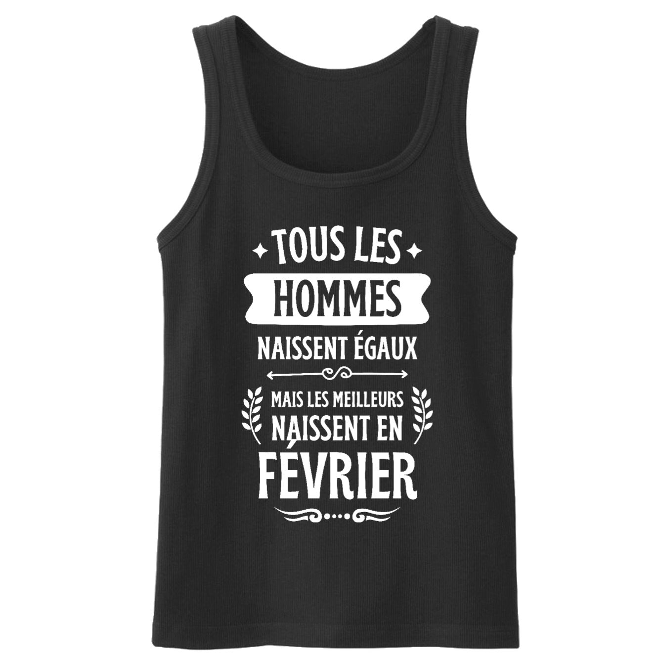 Débardeur Homme Tous les hommes naissent égaux les meilleurs en février 
