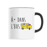 Mug À plus dans l'bus 