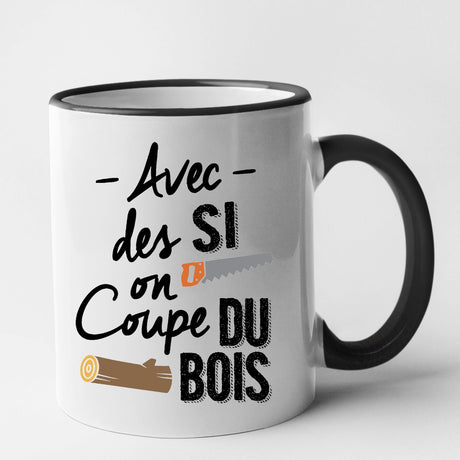 Mug Avec des si on coupe du bois Noir