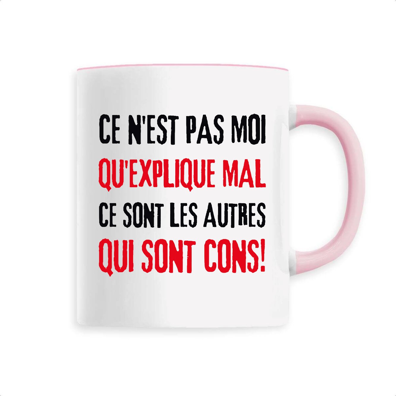 Mug Ce n'est pas moi qui explique mal 