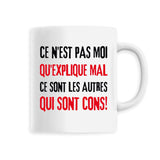 Mug Ce n'est pas moi qui explique mal 