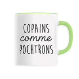 Mug Copains comme pochtrons 