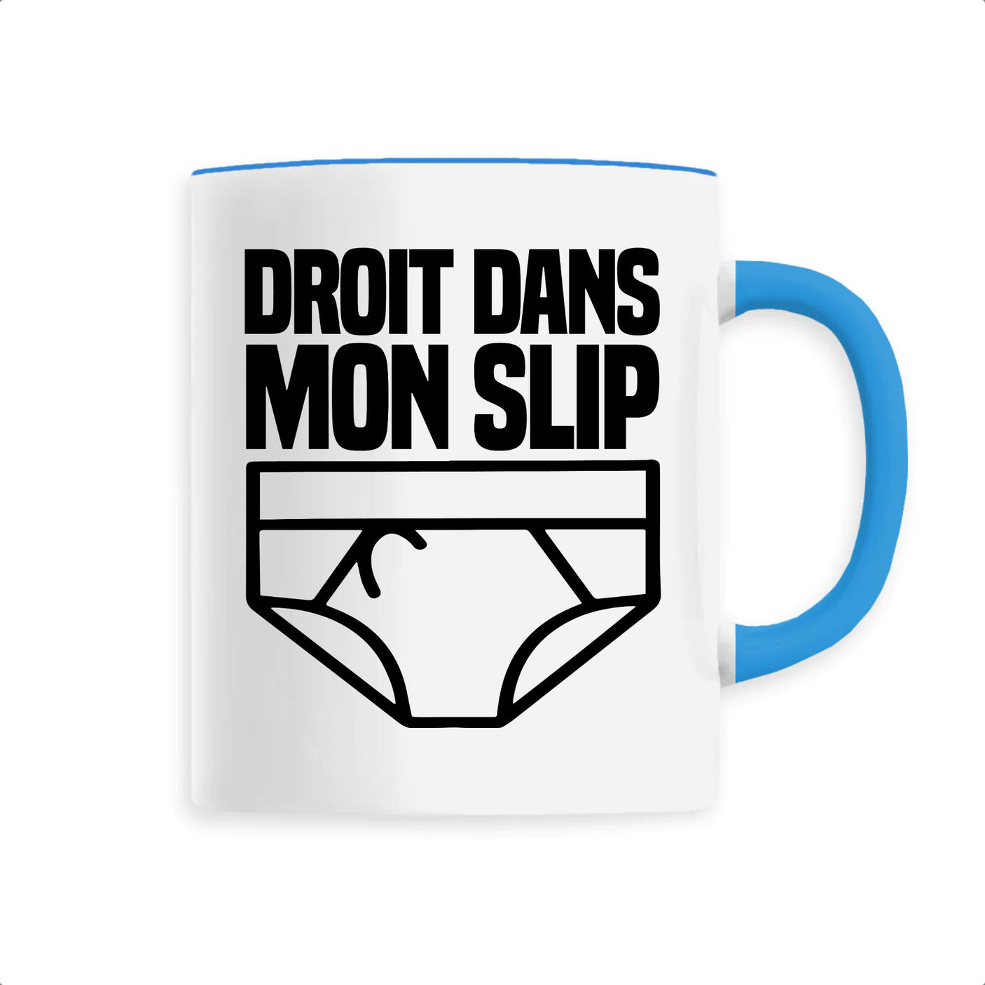 Mug Droit dans mon slip 