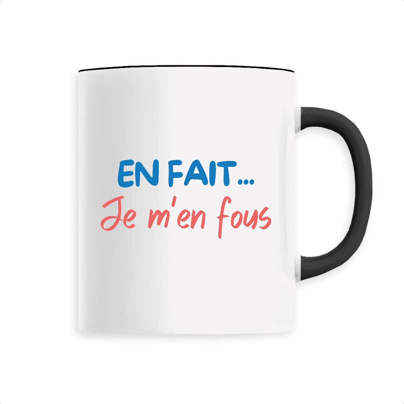 Mug En fait je m'en fous 