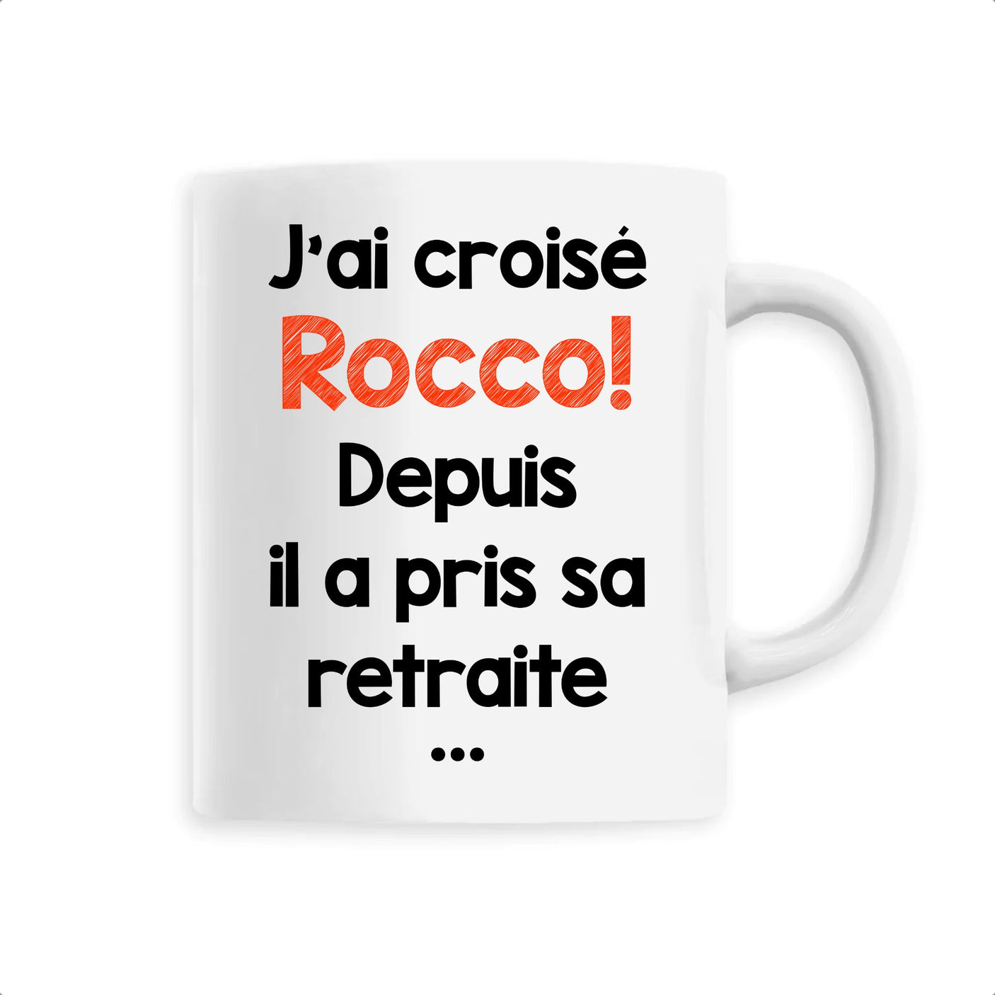 Mug J'ai croisé Rocco 