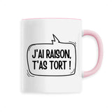 Mug J'ai raison, t'as tort 