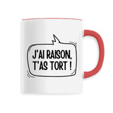 Mug J'ai raison, t'as tort 