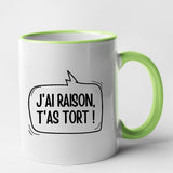 Mug J'ai raison, t'as tort Vert