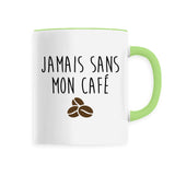 Mug Jamais sans mon café 