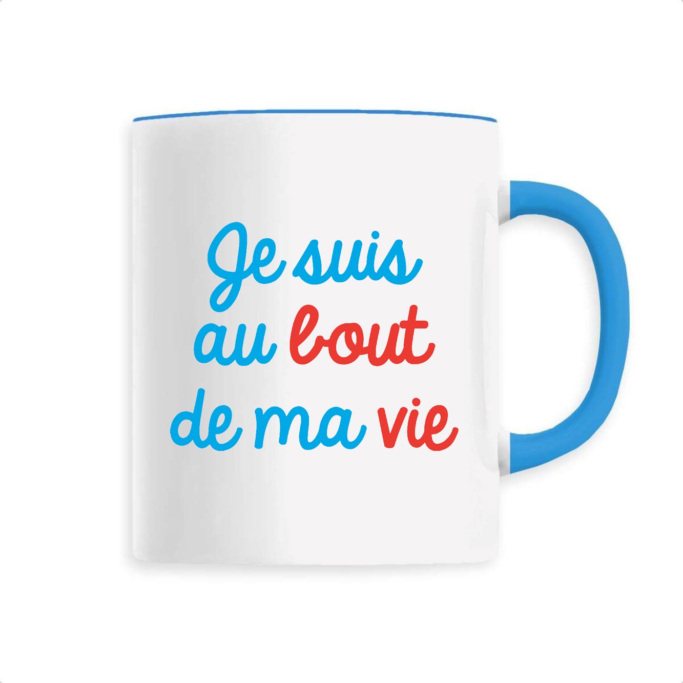 Mug Je suis au bout de ma vie 