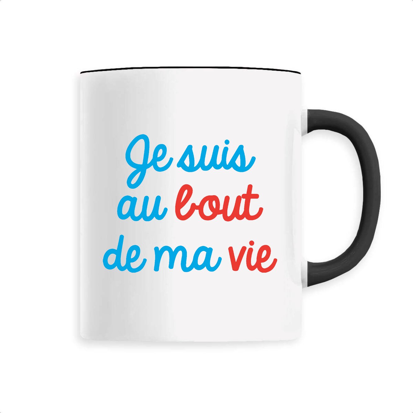 Mug Je suis au bout de ma vie 