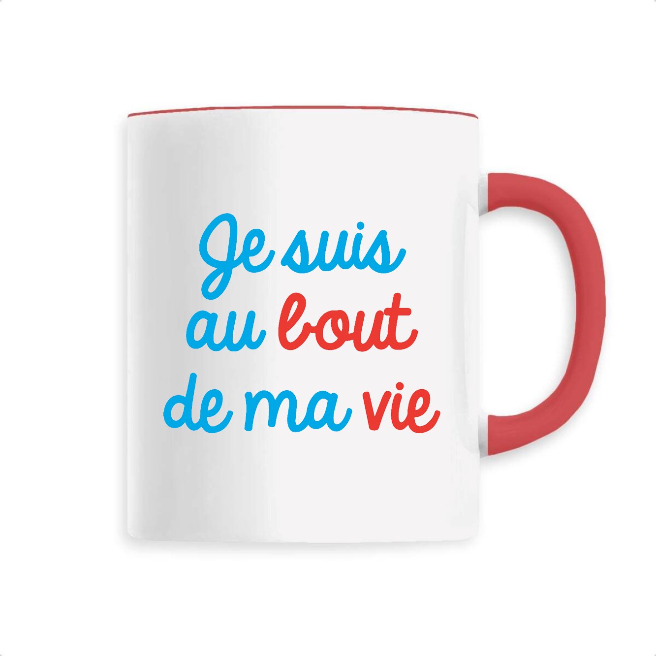 Mug Je suis au bout de ma vie 