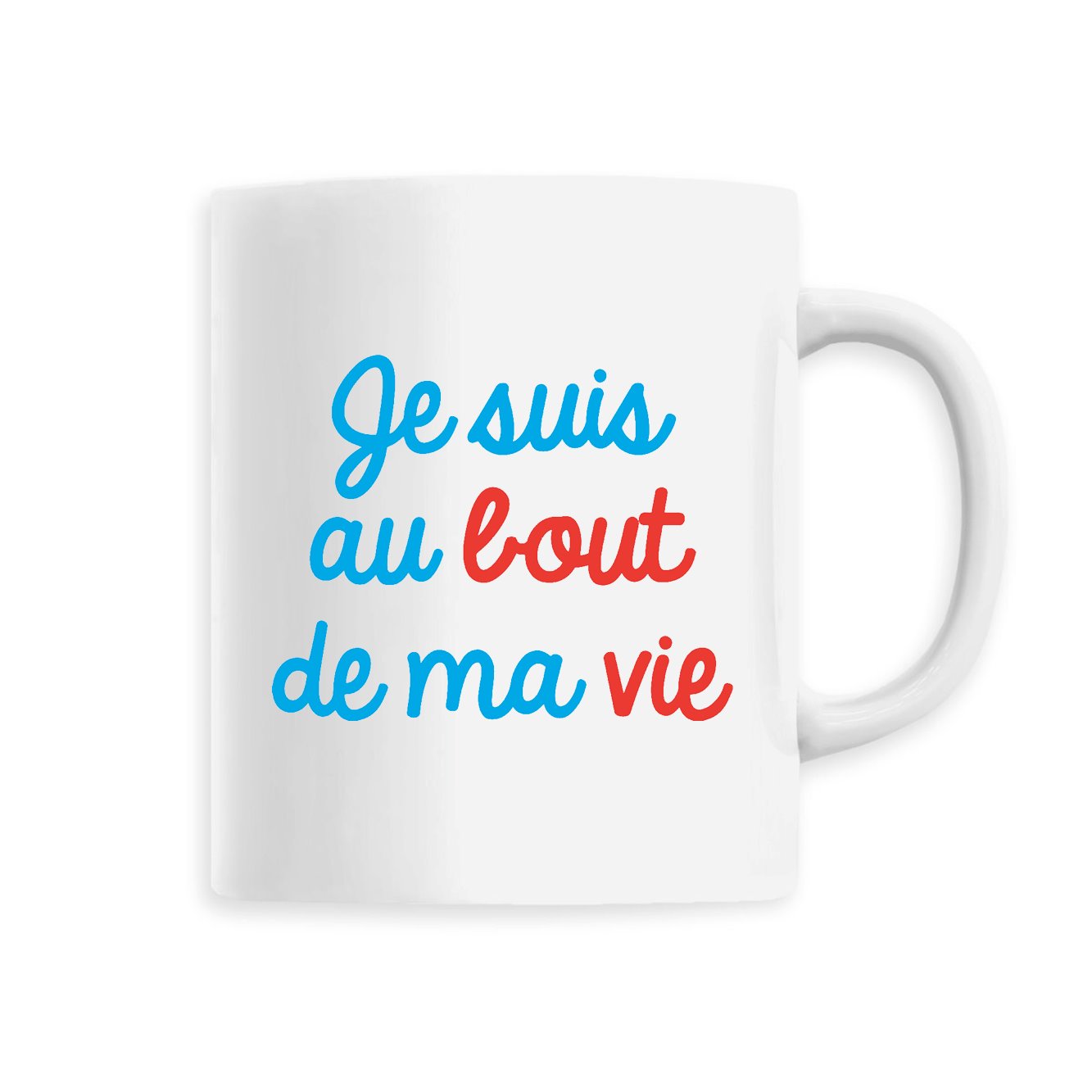 Mug Je suis au bout de ma vie 