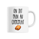 Mug On dit pain au chocolat 