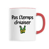 Mug Pas l'temps d'niaiser 