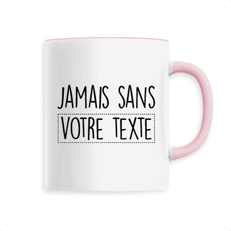 Mug Personnalisé Jamais sans "votre texte" Rose