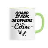 Mug Quand je bois je deviens Céline 