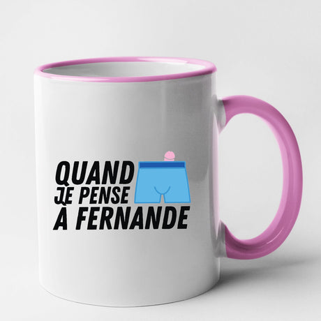 Mug Quand je pense à Fernande Rose