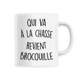 Mug Qui va à la chasse revient brocouille 