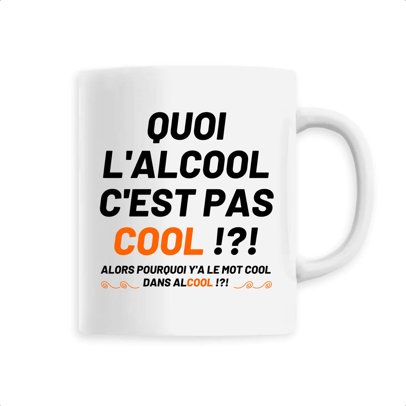 Mug Quoi l'alcool c'est pas cool 