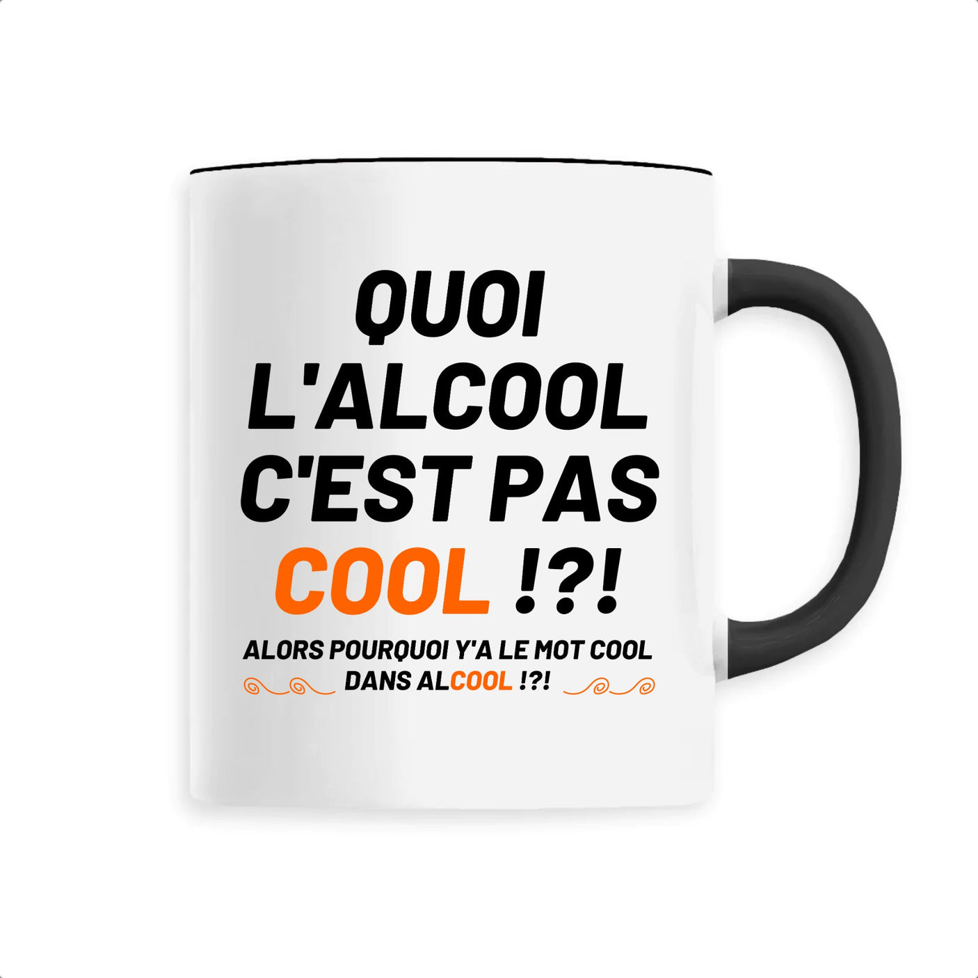 Mug Quoi l'alcool c'est pas cool 