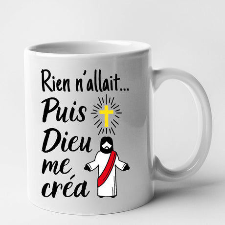 Mug Rien n'allait puis Dieu me créa Blanc