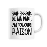 Mug Sauf erreur j'ai raison 