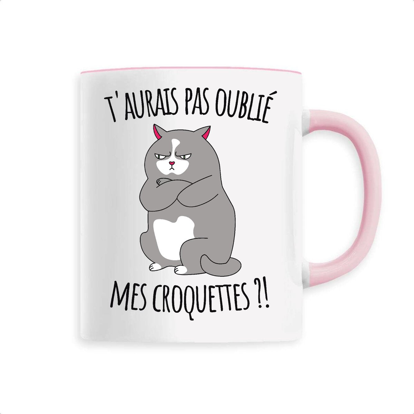 Mug T'aurais pas oublié mes croquettes ? 