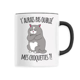 Mug T'aurais pas oublié mes croquettes ? 