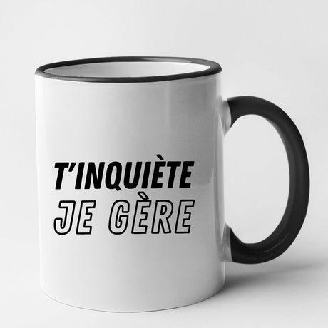 Mug T'inquiète je gère Noir