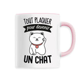 Mug Tout plaquer pour devenir un chat 