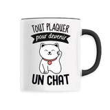 Mug Tout plaquer pour devenir un chat 