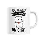 Mug Tout plaquer pour devenir un chat 